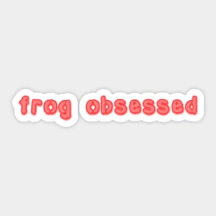 frog obsessed pink Sticker